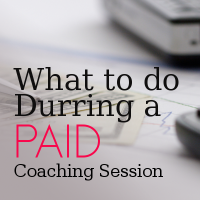 What-to-do-during-a-paid-coaching-session What-to-do-during-a-paid-coaching-session