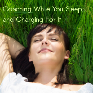 Coaching-While-You-Sleep-and-Charging-For-It