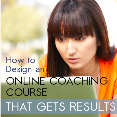How to Design an Online Coaching Course that Gets Results