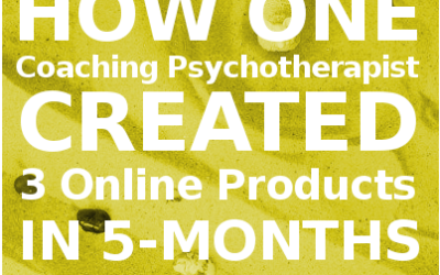How One Coaching Psychotherapist Created 3 Online Products in 5-months